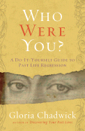 Who Were You?: A Do-It-Yourself Guide to Past Life Regression - Chadwick, Gloria