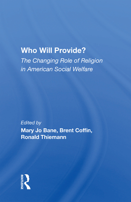 Who Will Provide? the Changing Role of Religion in American Social Welfare - Bane, Mary Jo