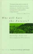 Who will Save the Forests?: Knowledge, Power and Environmental Destruction - Banuri, Tariq (Editor), and Apffel-Marglin, Frederique (Editor)