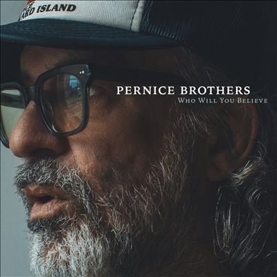 Who Will You Believe - The Pernice Brothers