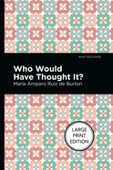 Who Would Have Thought It?: Large Print Edition - A Novel