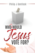 Who Would Jesus Vote For?