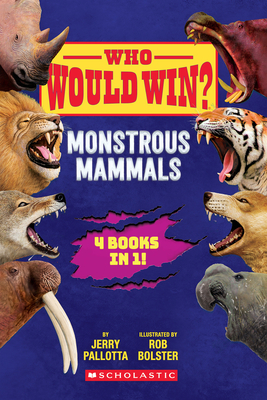 Who Would Win?: Monstrous Mammals - Pallotta, Jerry, and Bolster, Rob (Illustrator)