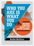 Who You are is What You Do: Making Choices About Life After School