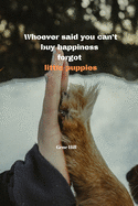 Whoever said you can't buy happiness forgot little puppies - Gene Hill: Notebook with a nice dog quote cover - 124 pages - 6x9 - wide ruled paper. Please read discribtion