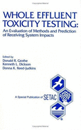 Whole Effluent Toxicity Testing: An Evaluation of Methods and Prediction of Receiving System Impacts: Proceedings of the Pellston Workshop on Whole Effluent Toxicity, 16-21 September 1995, University of Michigan Biological Station, Douglas Lake...