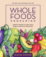 Whole Foods Companion: A Guide for Adventurous Cooks, Curious Shoppers, and Lovers of Natural Foods, 2nd Edition