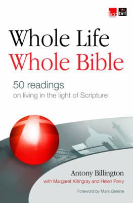 Whole Life, Whole Bible: Journey through scripture in 50 readings - Billington, Antony, and Killingray, Margaret, and Parry, Helen