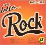 Whole Lotta Rock: 1962-1963