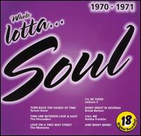 Whole Lotta Soul 1970-1971 - Various Artists