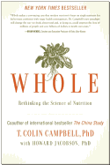 Whole: Rethinking the Science of Nutrition - Campbell, T Colin, Ph.D.