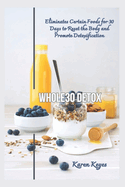 Whole30 Detox: Eliminates Certain Foods for 30 Days to Reset the Body and Promote Detoxification