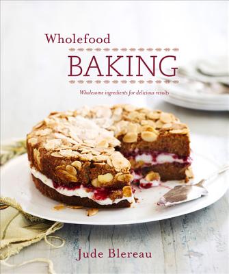Wholefood Baking - Blereau, Jude