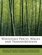 Wholesale Prices, Wages, and Transportation