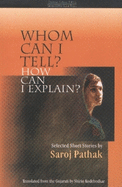 Whom Can I Tell? How Can I Explain?: Selected Stories