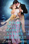 Whom Shall I Marry... An Earl or A Duke?