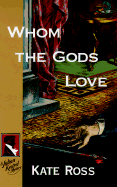 Whom the Gods Love: 0a Julian Kestrel Mystery - Ross, Kate