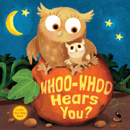 Whoo-Whoo Hears You?: A Bedtime Flap Book