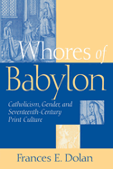 Whores of Babylon: Catholicism Gender and Seventeenth Centu