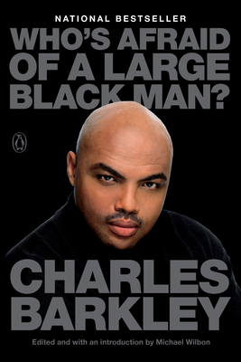 Who's Afraid of a Large Black Man? - Barkley, Charles, and Wilbon, Michael (Introduction by)