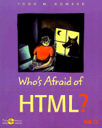 Who's Afraid of HTML? - Howard, Todd M