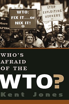 Who's Afraid of the WTO? - Jones, Kent