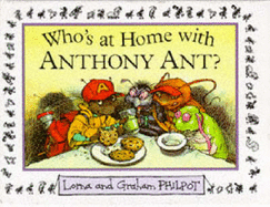 Who's At Home With Anthony Ant? - Philpot, Graham