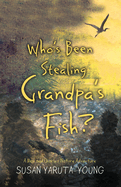 Who's Been Stealing Grandpa's Fish?: A Max and Charles Nature Adventure