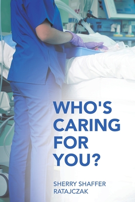 Who's Caring For You? - Sherry Shaffer Ratajczak