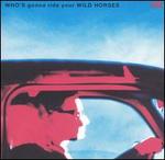 Who's Gonna Ride Your Wild Horses [US]