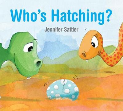 Who's Hatching? - Sattler, Jennifer