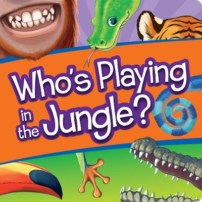 Who's Playing in the Jungle?: Interactive Lift-The-Flap - 