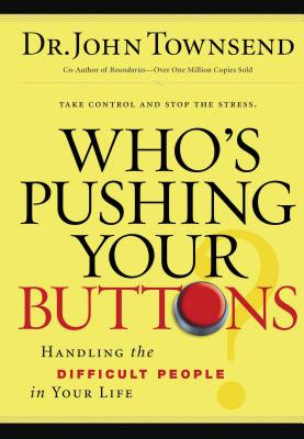 Who's Pushing Your Buttons? - Townsend, John, Dr.