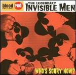 Who's Sorry Now? - The Invisible Men