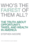 Who's the Fairest of Them All?: The Truth about Opportunity, Taxes, and Wealth in America
