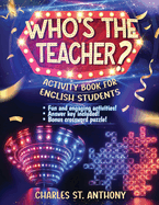 Who's the Teacher?: Activity Book for English Students