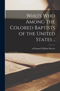 Who's Who Among the Colored Baptists of the United States ..