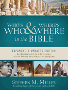 Who's Who and Where's Where in the Bible: An Illustrated A-To-Z Dictionary of the People and Places in Scripture