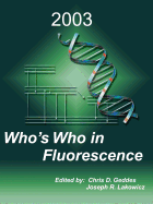 Who's Who in Fluorescence 2003 - Geddes, Chris D (Editor), and Lakowicz, Joseph R (Editor)