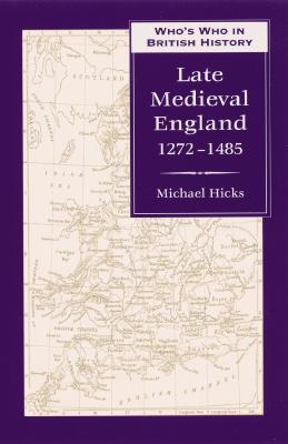 Who's Who in Late Medieval England - Hicks, Michael A