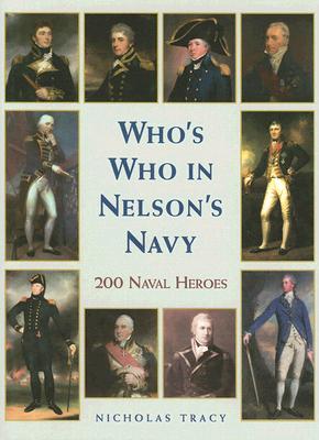 Who's Who in Nelson's Navy: 200 Naval Heroes - Tracy, Nicholas