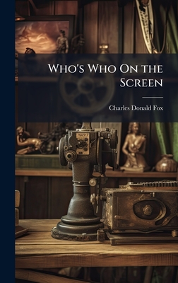 Who's Who On the Screen - Fox, Charles Donald