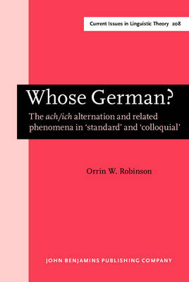 Whose German?: The Ach/Ich Alternation and Related Phenomena in `Standard' and `Colloquial' - Robinson, Orrin W, Professor