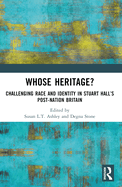 Whose Heritage?: Challenging Race and Identity in Stuart Hall's Post-nation Britain