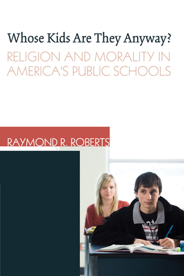 Whose Kids Are They Anyway? - Roberts, Raymond R, and Stackhouse, Max L (Foreword by)
