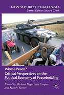 Whose Peace? Critical Perspectives on the Political Economy of Peacebuilding