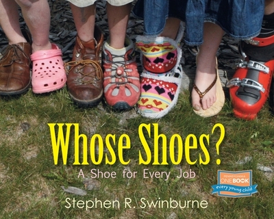 Whose Shoes?: A Shoe for Every Job - Swinburne, Stephen R.