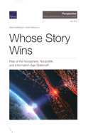 Whose Story Wins: Rise of the Noosphere, Noopolitik, and Information-Age Statecraft