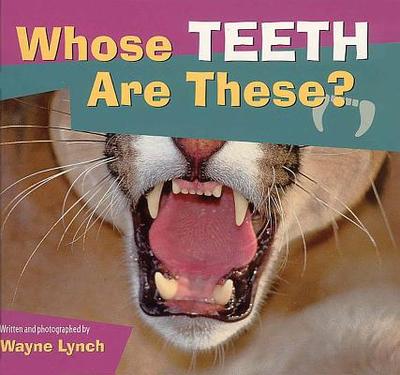 Whose Teeth Are These? - Lynch, Wayne, Dr.