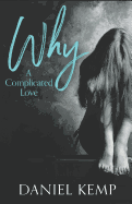 Why?: A Complicated Love